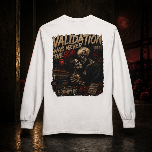 Validation Was Never The Goal™ Long Sleeve Tee