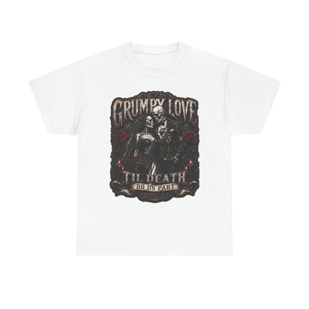 Grumpy Love Til Death Do Us Part Tee