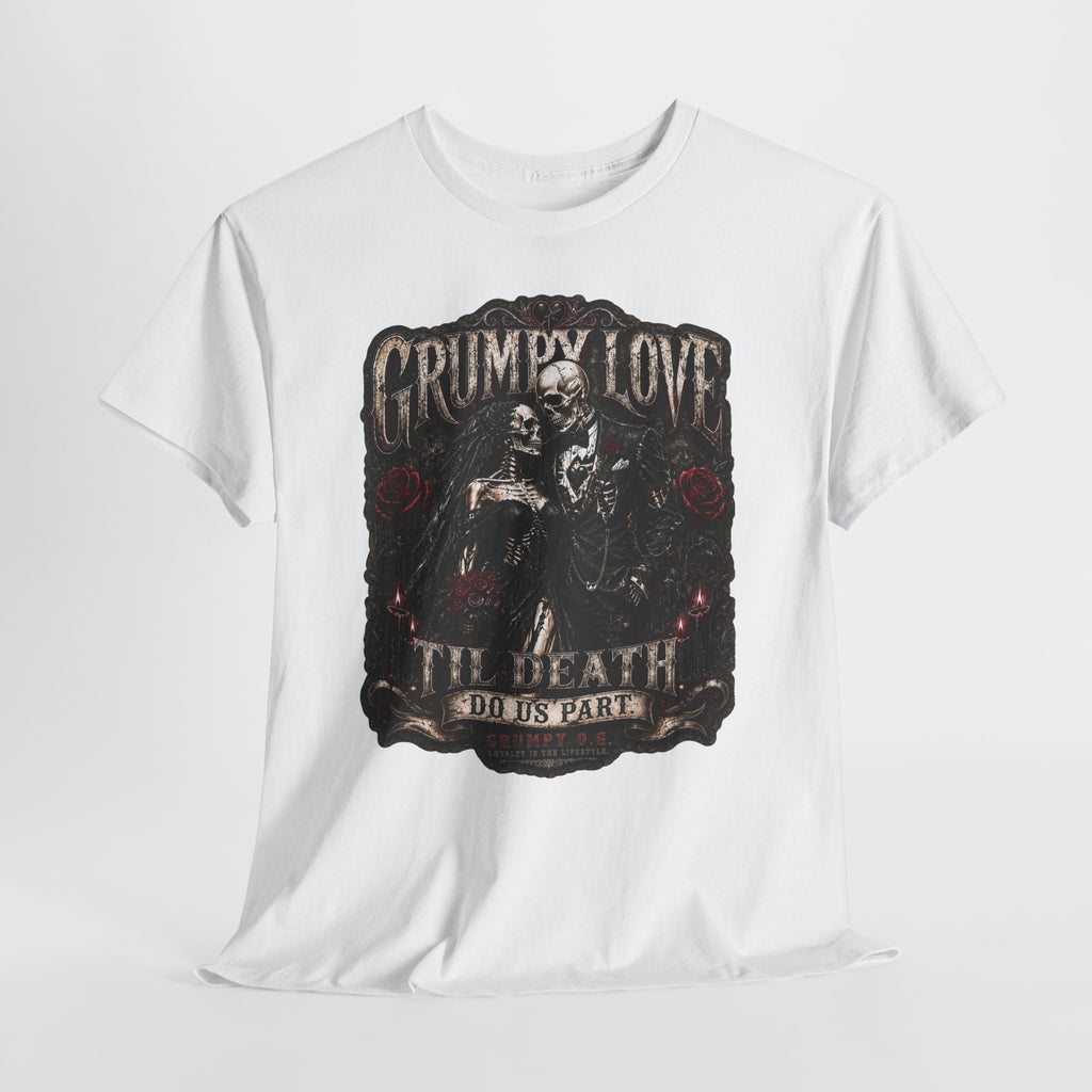 Grumpy Love Til Death Do Us Part Tee